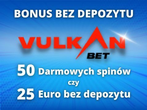 Bonus bez depozytu VulkanBet – 50 darmowych spinów czy 25 euro bez depozytu!